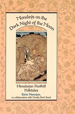 Mondays on the Dark Night of the Moon: Himalayan Foothill Folktales (Exeter Studies in History)