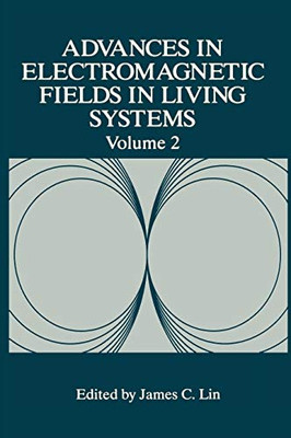 Advances In Electromagnetic Fields In Living Systems (Advances In Electromagnetic Fields In Living Systems, 2)