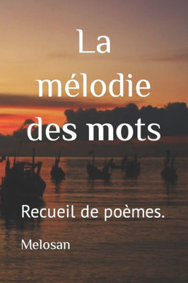 La mÃ©lodie des mots: Recueil de poÃ¨mes.