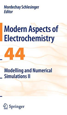 Modelling And Numerical Simulations Ii (Modern Aspects Of Electrochemistry, 44) - Hardcover