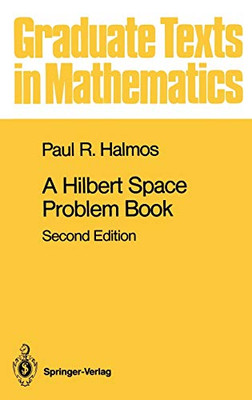 A Hilbert Space Problem Book (Graduate Texts In Mathematics, 19)