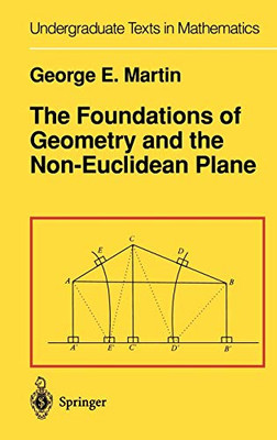 The Foundations Of Geometry And The Non-Euclidean Plane (Undergraduate Texts In Mathematics)