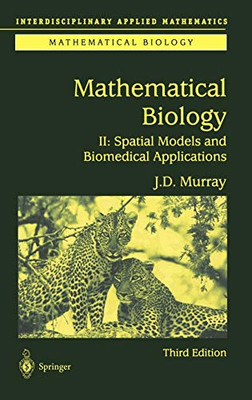 Mathematical Biology Ii: Spatial Models And Biomedical Applications (Interdisciplinary Applied Mathematics, 18)