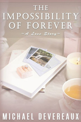 The Impossibility of Forever: A Love Story
