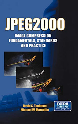 Jpeg2000: Image Compression Fundamentals, Standards And Practice (The International Series In Engineering And Computer Science)