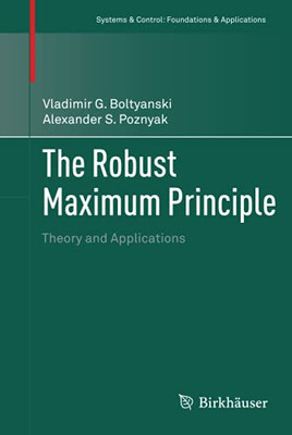 The Robust Maximum Principle (Systems & Control: Foundations & Applications)