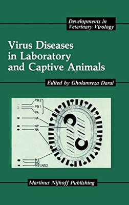 Virus Diseases In Laboratory And Captive Animals (Developments In Veterinary Virology, 6)