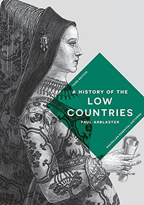 A History Of The Low Countries (Macmillan Essential Histories, 58)