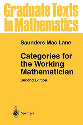 Categories For The Working Mathematician (Graduate Texts In Mathematics, 5)