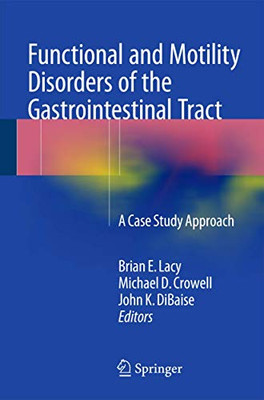 Functional And Motility Disorders Of The Gastrointestinal Tract: A Case Study Approach