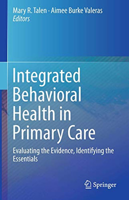 Integrated Behavioral Health In Primary Care: Evaluating The Evidence, Identifying The Essentials