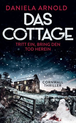 Das Cottage - Tritt ein, bring den Tod herein: Cornwall-Thriller