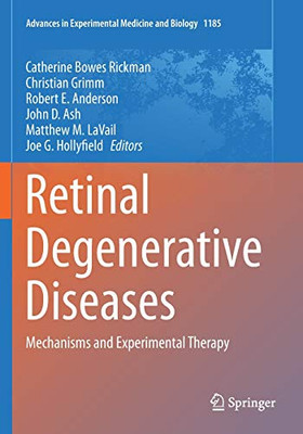 Retinal Degenerative Diseases: Mechanisms And Experimental Therapy (Advances In Experimental Medicine And Biology, 1185)