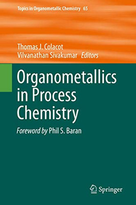 Organometallics In Process Chemistry (Topics In Organometallic Chemistry, 65)