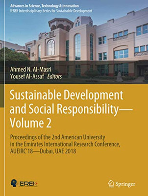 Sustainable Development And Social Responsibility—Volume 2: Proceedings Of The 2Nd American University In The Emirates International Research ... In Science, Technology & Innovation)