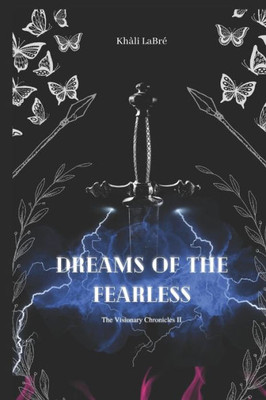 Dreams of the Fearless: The Visionary Chronicles II