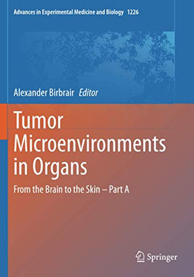 Tumor Microenvironments In Organs: From The Brain To The Skin Â Part A (Advances In Experimental Medicine And Biology)