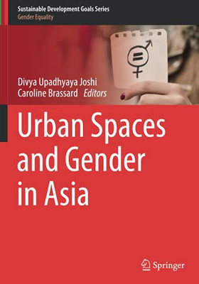 Urban Spaces And Gender In Asia (Sustainable Development Goals Series)