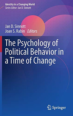The Psychology Of Political Behavior In A Time Of Change (Identity In A Changing World)