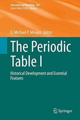 The Periodic Table I: Historical Development And Essential Features (Structure And Bonding, 181)