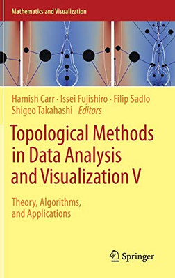 Topological Methods In Data Analysis And Visualization V: Theory, Algorithms, And Applications (Mathematics And Visualization)