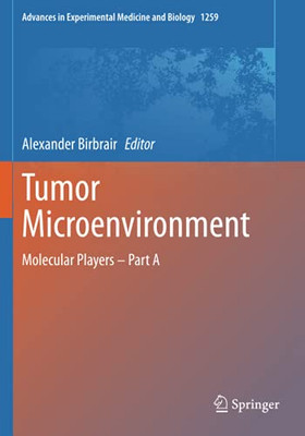 Tumor Microenvironment: Molecular Players Â Part A (Advances In Experimental Medicine And Biology)