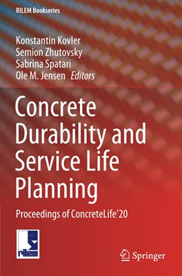 Concrete Durability And Service Life Planning: Proceedings Of Concretelife’20 (Rilem Bookseries)