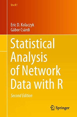 Statistical Analysis Of Network Data With R (Use R!)