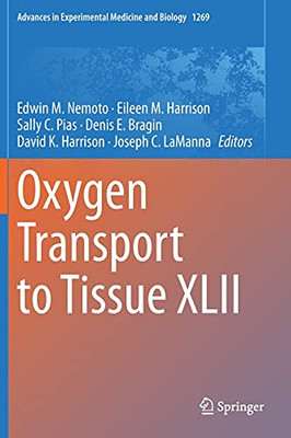 Oxygen Transport To Tissue Xlii (Advances In Experimental Medicine And Biology, 1269)