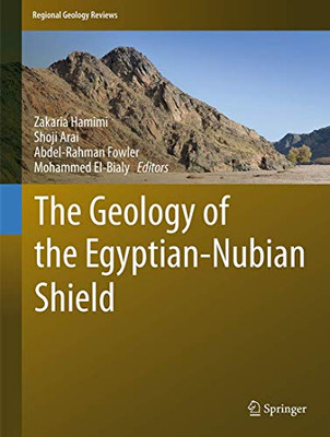 The Geology Of The Egyptian Nubian Shield (Regional Geology Reviews)