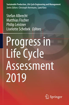 Progress In Life Cycle Assessment 2019 (Sustainable Production, Life Cycle Engineering And Management)