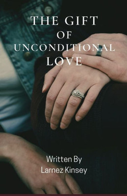 The Gift Of Unconditional Love