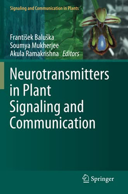 Neurotransmitters In Plant Signaling And Communication (Signaling And Communication In Plants)