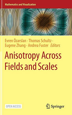 Anisotropy Across Fields And Scales (Mathematics And Visualization)