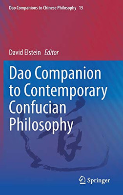 Dao Companion To Contemporary Confucian Philosophy (Dao Companions To Chinese Philosophy, 15)
