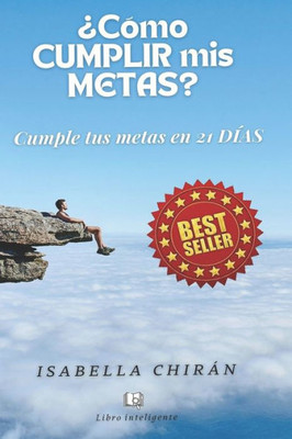Â¿CÃ³mo Cumplir MIS Metas?: Cumple tus metas en 21 dÃ­as