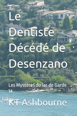 Le Dentiste DÃ©cÃ©dÃ© de Desenzano: Les MystÃ¨res du lac de Garde 14