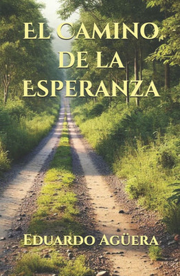 El Camino de la Esperanza: Lee la historia que cambiarÃ¡ tu vida