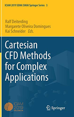 Cartesian Cfd Methods For Complex Applications (Sema Simai Springer Series, 3)