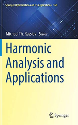 Harmonic Analysis And Applications (Springer Optimization And Its Applications, 168)