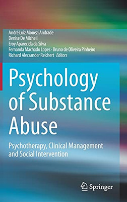 Psychology Of Substance Abuse: Psychotherapy, Clinical Management And Social Intervention