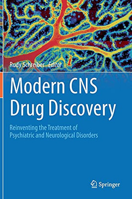 Modern Cns Drug Discovery: Reinventing The Treatment Of Psychiatric And Neurological Disorders