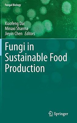 Fungi In Sustainable Food Production (Fungal Biology)