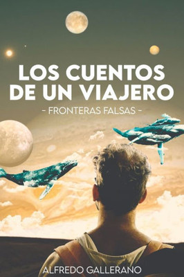 Los Cuentos de Un Viajero: Fronteras falsas