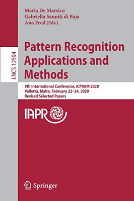 Pattern Recognition Applications And Methods: 9Th International Conference, Icpram 2020, Valletta, Malta, February 22Â24, 2020, Revised Selected Papers (Lecture Notes In Computer Science, 12594)
