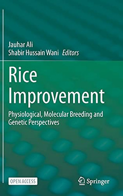 Rice Improvement: Physiological, Molecular Breeding And Genetic Perspectives - Hardcover