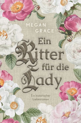 Ein Ritter fÃ¼r die Lady: Ein historischer Liebesroman