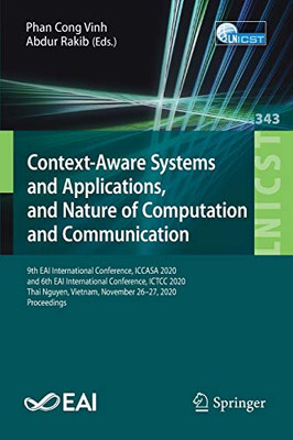 Context-Aware Systems And Applications, And Nature Of Computation And Communication: 9Th Eai International Conference, Iccasa 2020, And 6Th Eai ... And Telecommunications Engineering, 343)