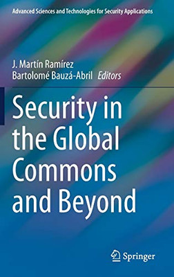 Security In The Global Commons And Beyond (Advanced Sciences And Technologies For Security Applications)