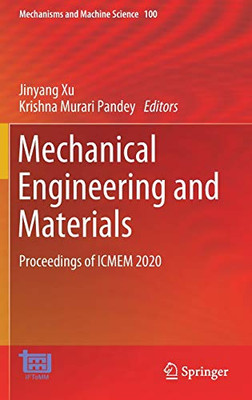 Mechanical Engineering And Materials: Proceedings Of Icmem 2020 (Mechanisms And Machine Science, 100)